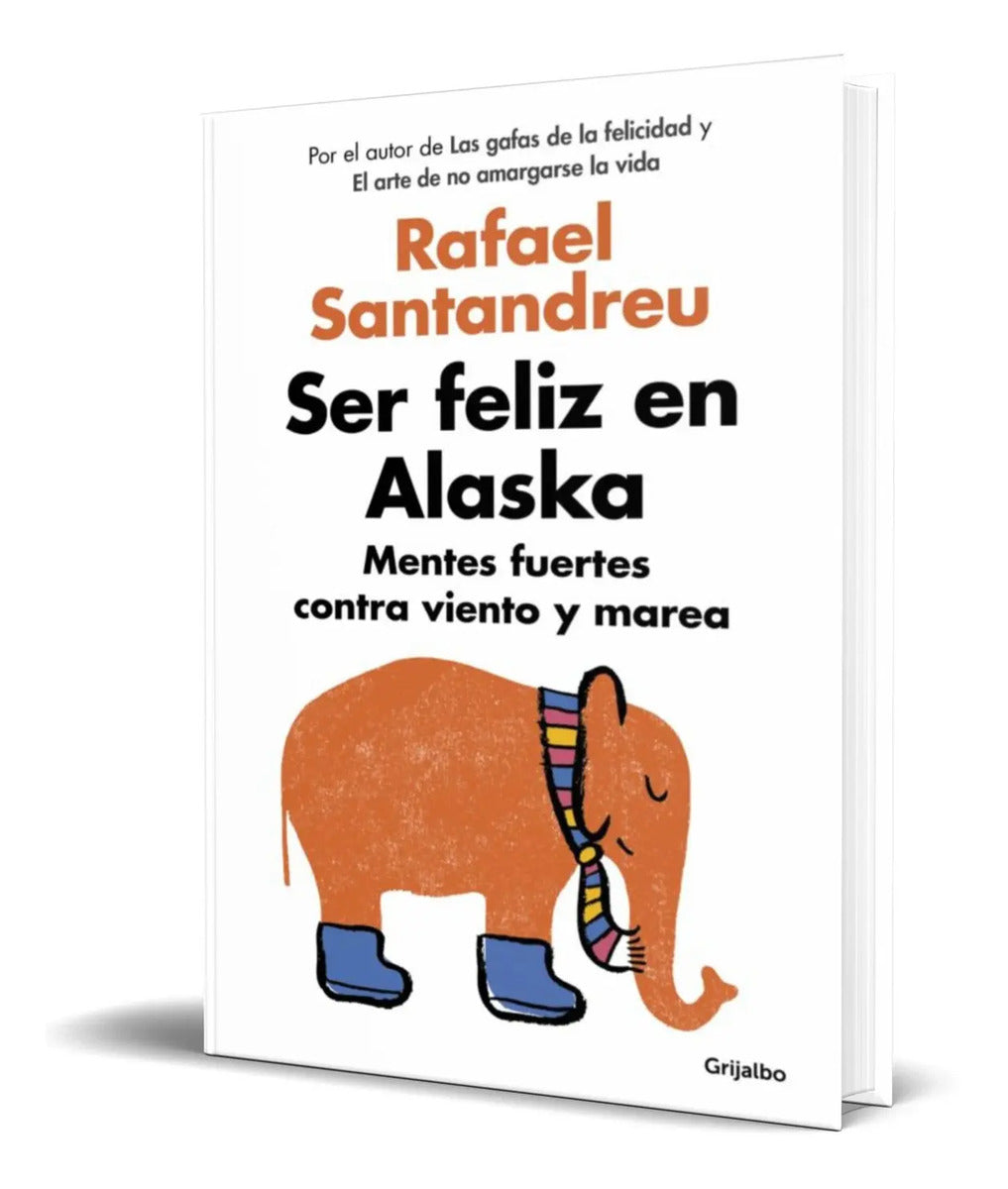 Portada de Libro Ser Feliz En Alaska [ Rafael Santandreu ] Original