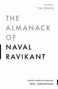 Portada de The Almanack Of Naval Ravikant A Guide To Wealth And Happiness De Eric Jorgenson Editorial Magrathea Publishing T…