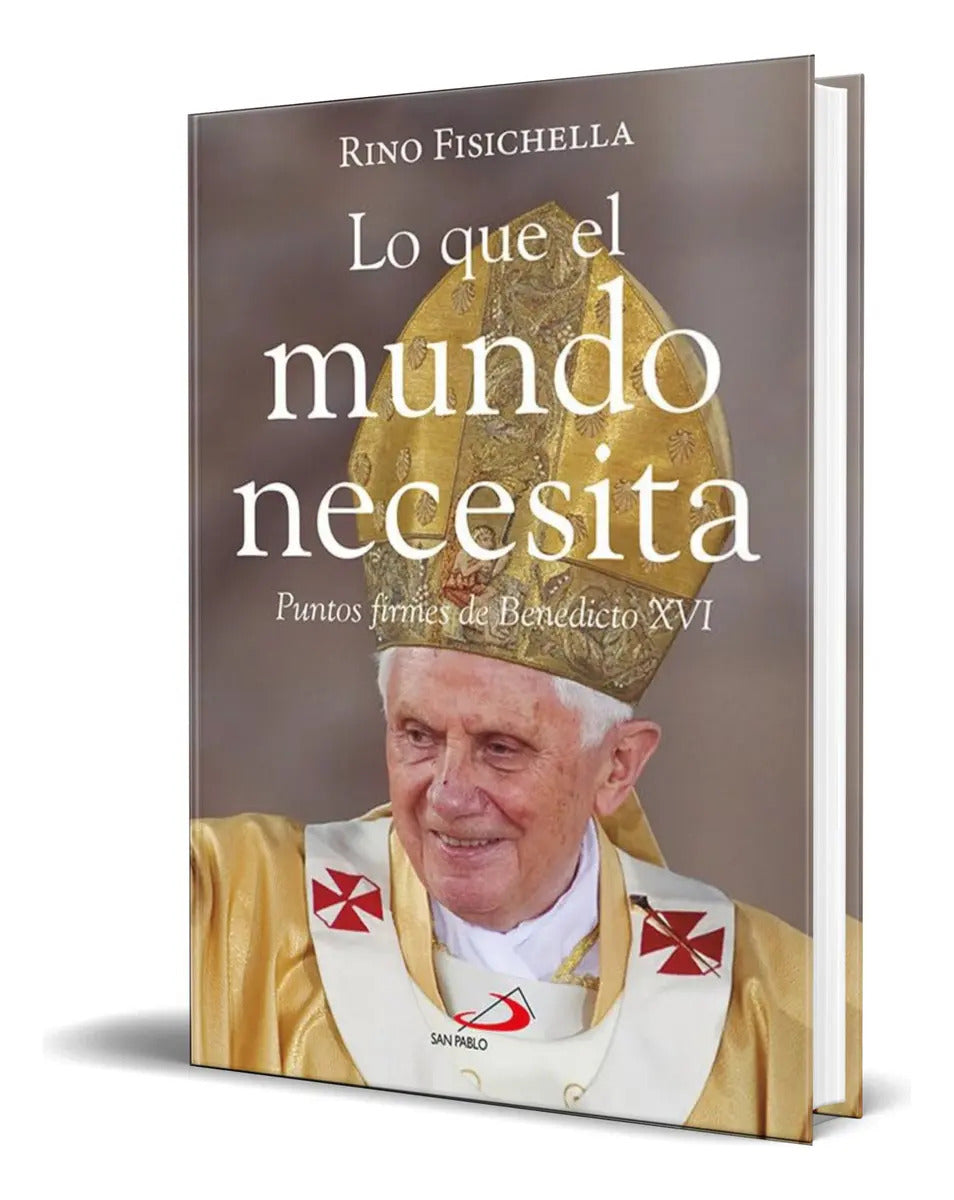 Portada de Libro Lo Que El Mundo Necesita [ Rino Fisichella ] Original, De Rino Fisichella. Editorial San Pablo, Tapa Blanda…