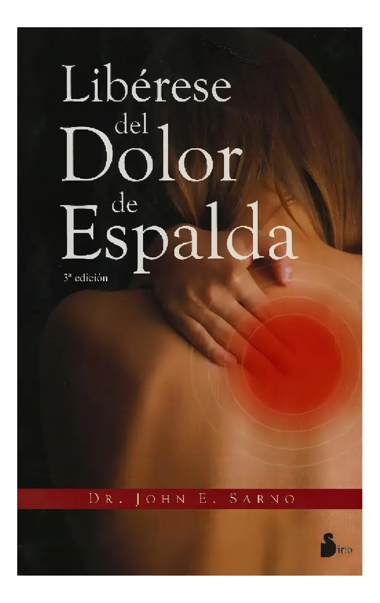 Portada de Libérese Del Dolor De Espalda, De Sarno, John E.. Editorial Editorial Sirio, Tapa Blanda En Español, 2010