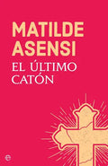 Portada de El Último Catón, De Asensi, Matilde. Editorial La Esfera De Los Libros, S.l., Tapa Blanda En Español