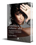 Portada de Libro Yo Tambien Estuve Ahí [ Lola Ortiz ] Original