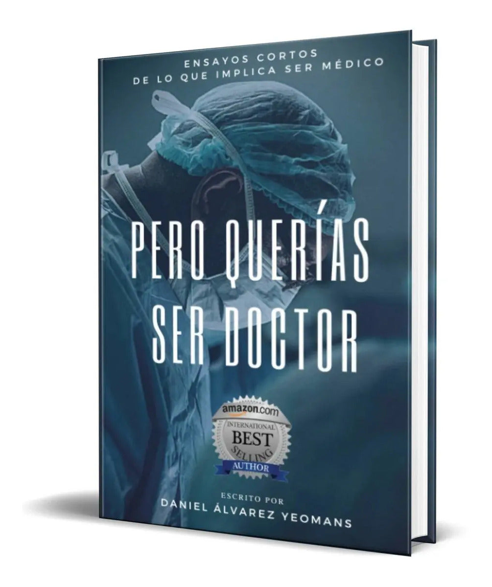 Portada de Libro Pero Querías Ser Doctor: Ensayos Cortos [ Original ]