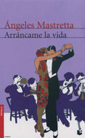 Portada de Arráncame La Vida, De Mastretta, Ángeles. Vela Editorial Booket México, Tapa Blanda En Español, 2004