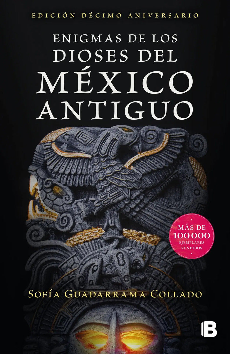 Portada de Enigmas De Los Dioses Del México Antiguo Edición Décimo Aniversario De Sofía Guadarrama Collado Editorial Edicion…