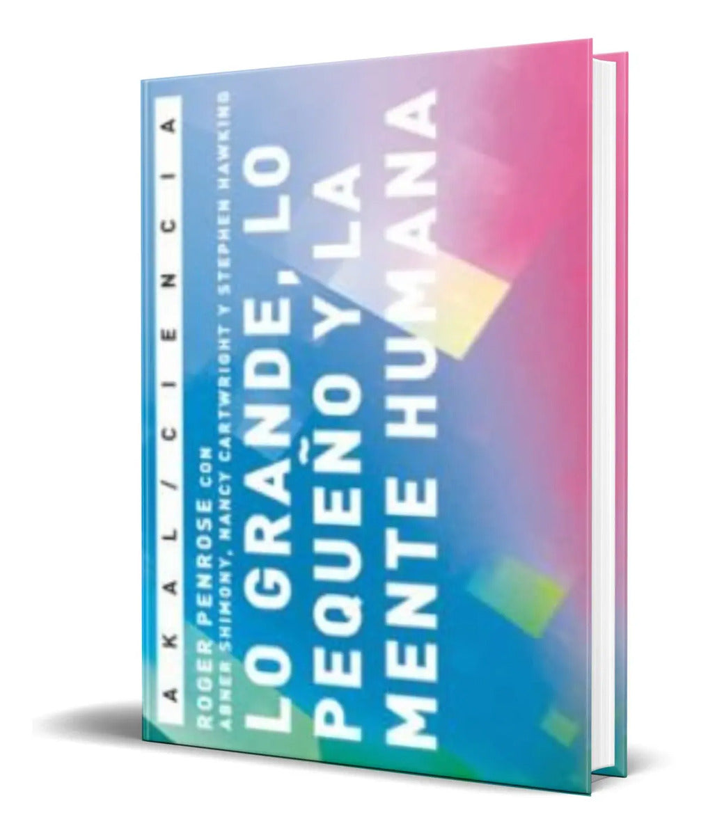 Portada de Lo Grande, Lo Pequeño Y La Mente Humana [ Roger Penrose ]