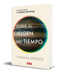 Portada de Libro Sobre El Origen Del Tiempo [ Thomas Hertog ] Original, De Thomas Hertog. Editorial Debate, Tapa Blanda En E…