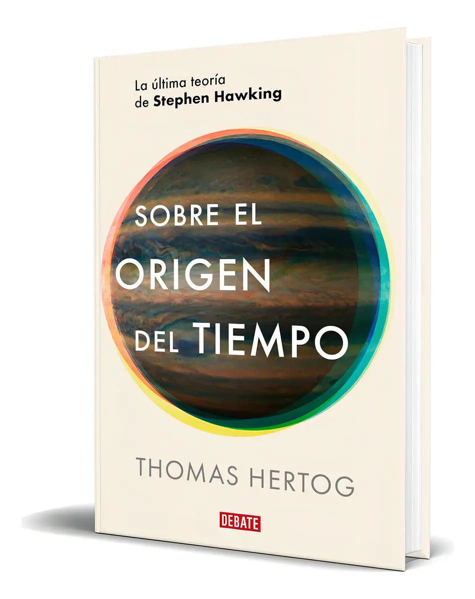Portada de Libro Sobre El Origen Del Tiempo [ Thomas Hertog ] Original, De Thomas Hertog. Editorial Debate, Tapa Blanda En E…