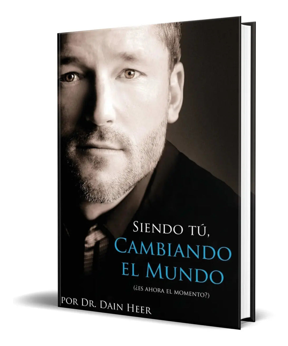 Portada de Libro Siendo Tu Cambiando El Mundo [ Español ] Dain Heer