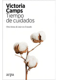 Portada de Libro: Tiempo De Cuidados. Camps, Victoria. Arpa Editores