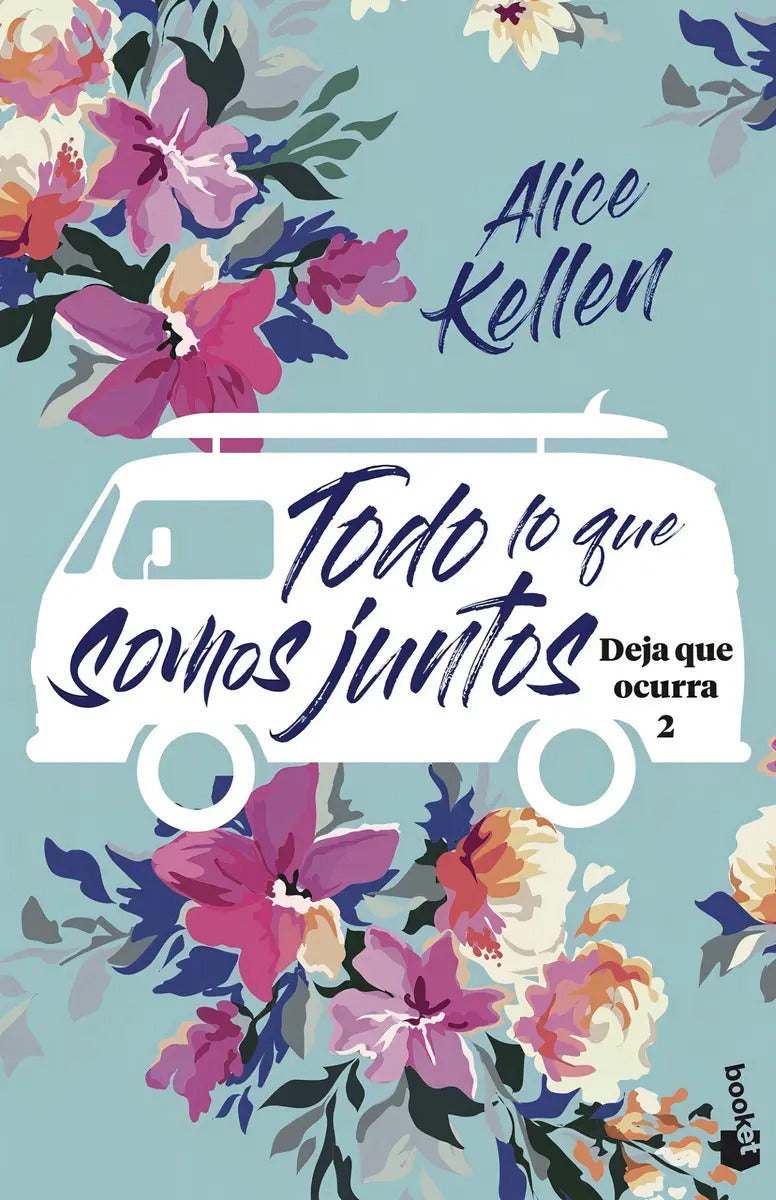Portada de Libro Todo Lo Que Somos Juntos [deja Ocurra 2] Alice Kellen
