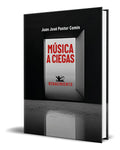 Portada de Libro Música A Ciegas [ Juan José Pastor Comín ] Original