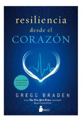 Portada de Resiliencia Desde El Corazon, De Braden, Gregg. Editorial Sirio, Tapa Blanda, Edición 1 En Español, 2018