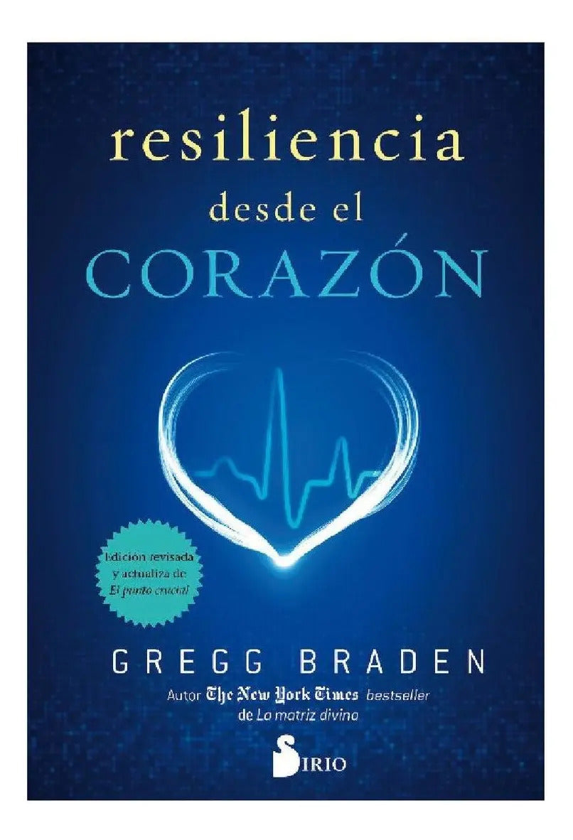 Portada de Resiliencia Desde El Corazon, De Braden, Gregg. Editorial Sirio, Tapa Blanda, Edición 1 En Español, 2018