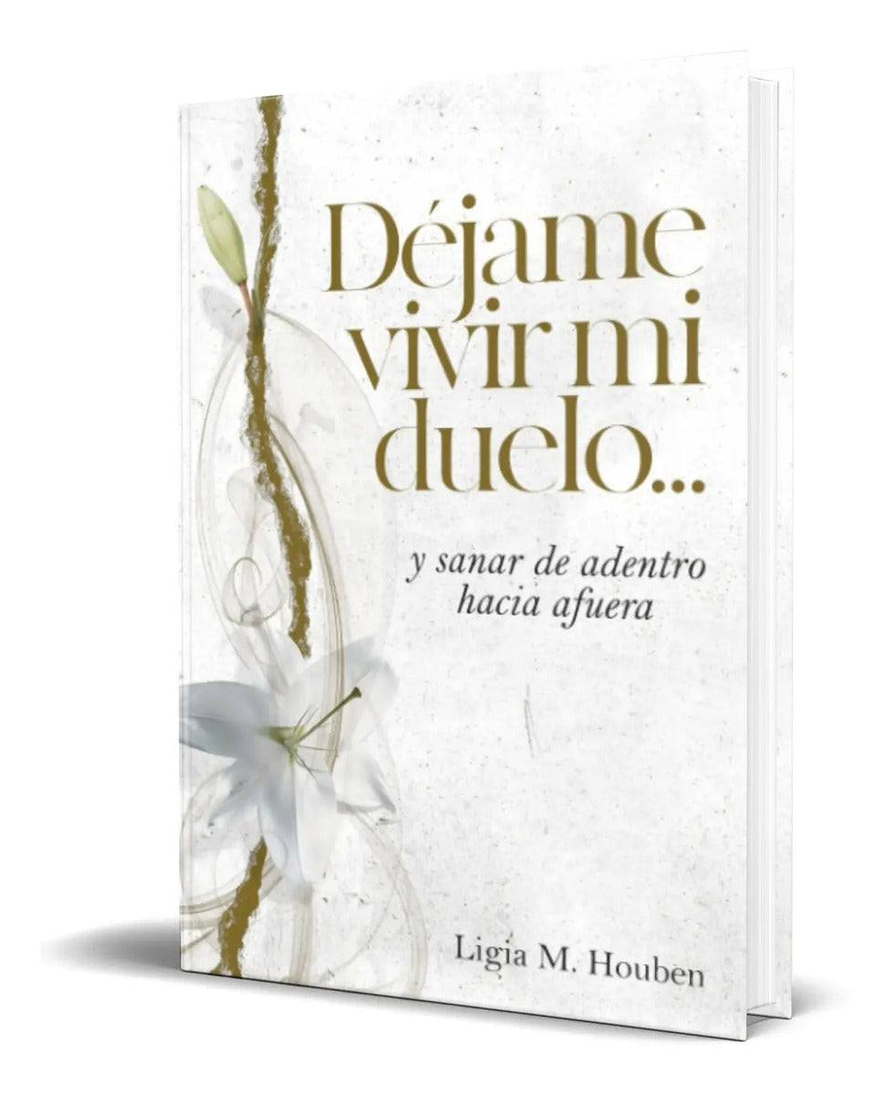 Portada de Libro Déjame Vivir Mi Duelo [ Ligia M. Houben ] Original