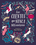 Portada de Cuentos Que Nunca Nos Contaron,los - Varios Autores,