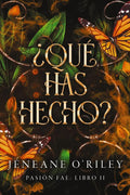Portada de ¿qué Has Hecho?, De O'riley, Jeneane., Vol. 1. Editorial Faeris Editorial, Tapa Blanda En Español, 2025