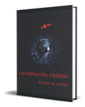 Portada de Las Minas Del Destino, De David M. López. Editorial Independently Published, Tapa Blanda En Español, 2017