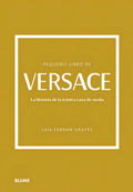Portada de Pequeño Libro De Versace: La Historia De La Icónica Casa De Moda, De Laia Farran Graves. Pequeño Libro De Moda Ed…