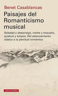 Portada de Paisajes Del Romanticismo Musical, De Casablancas Benet. Editorial Galaxia Gutenberg En Español