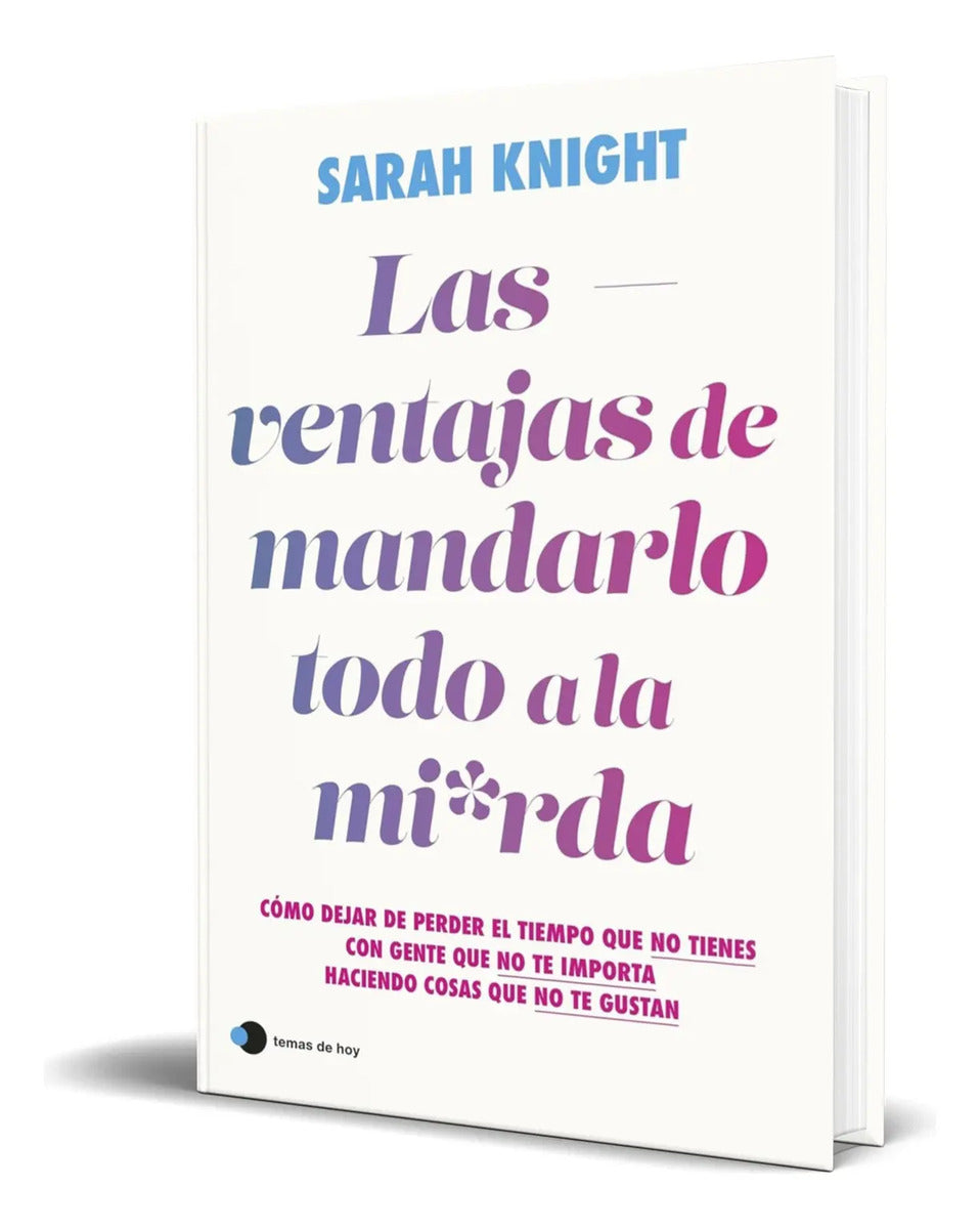 Portada de Libro Las Ventajas De Mandarlo Todo A La Mierda [ Original ]