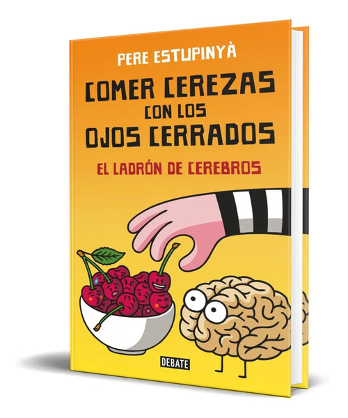 Portada de Comer Cerezas Con Los Ojos Cerrados [ El Ladrón De Cerebros]