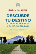 Portada de Descubre Tu Destino Con El Monje Que Vendió Su Ferrari: Una Fábula Espiritual, De Sharma, Robin. Clave Editorial…