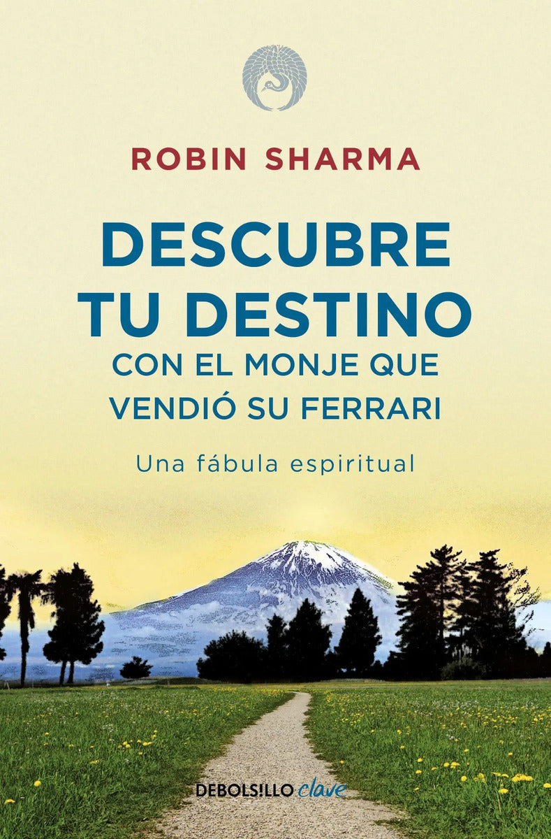Portada de Descubre Tu Destino Con El Monje Que Vendió Su Ferrari: Una Fábula Espiritual, De Sharma, Robin. Clave Editorial…