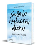 Portada de Libro Si Se Lo Hubiera Dicho [ Cartas Al Padre ] Original
