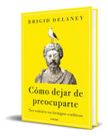 Portada de Libro Cómo Dejar De Preocuparte [ Brigid Delaney ] Original, De Brigid Delaney. Editorial Ediciones Paidós, Tapa…