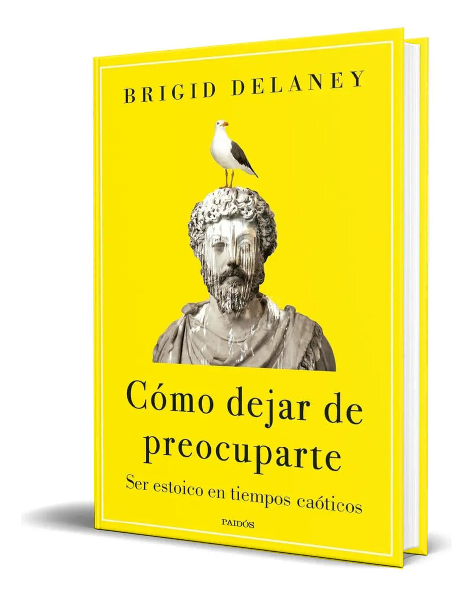 Portada de Libro Cómo Dejar De Preocuparte [ Brigid Delaney ] Original, De Brigid Delaney. Editorial Ediciones Paidós, Tapa…