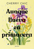Portada de Aunque Llueva En Primavera, De Cherry Chic. Editorial Montena, Tapa Blanda, Edición 1 En Español
