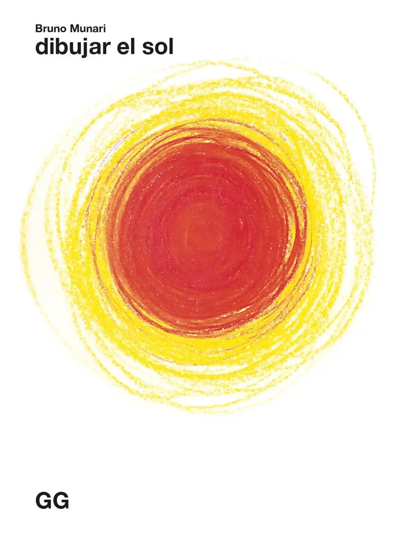 Portada de Dibujar El Sol, De Bruno Munari., Vol. 1. Editorial Gustavo Gili, Tapa Blanda, Edición 1 En Español