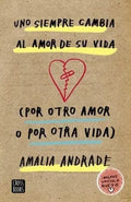 Portada de Uno Siempre Cambia Al Amor De Su Vida Por Amalia Andrade