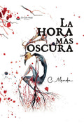 Portada de La Hora Más Oscura: , De Menda Sellanes., Vol. 1. Editorial Grupo Editorial Circulo Rojo, Tapa Pasta Blanda, Edic…
