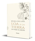 Portada de Libro Loa A La Tierra [ Byung-chul Han ] Original
