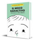 Portada de El Moco Radiactivo Y Otros Desvelos De Padres Primerizos