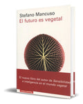 Portada de Libro El Futuro Es Vegetal [ Stefano Mancuso ] Original
