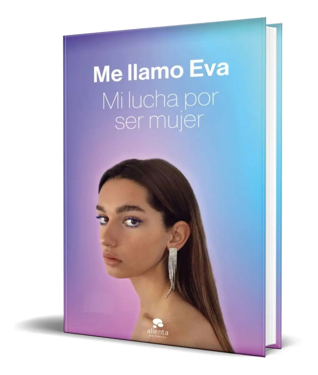 Portada de Libro Me Llamo Eva [ Mi Lucha Por Ser Mujer ] Original