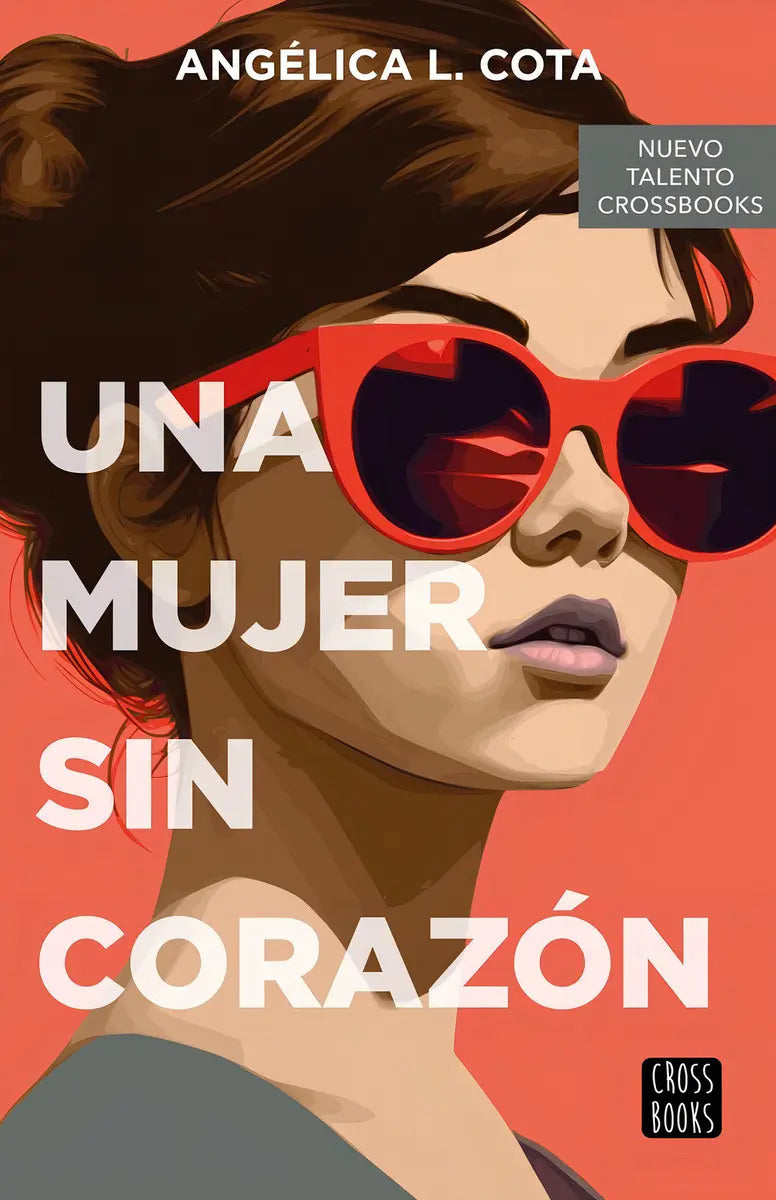Portada de Una Mujer Sin Corazón, De Cota, Angélica L.., Vol. 1. Editorial Crossbooks, Tapa Blanda En Español, 2024