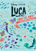 Portada de Luca. Libro De Arte Y Monstruos Marinos, De Disney. Disney Editorial Planeta Infantil México, Tapa Blanda En Espa…