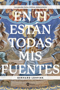 Portada de En Ti Estan Todas Mis Fuentes, De Lohfink, Gerhard. Los Grandes Textos Bíblicos Redescubiertos, Vol. 1. Editorial…