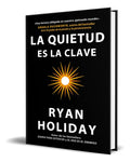 Portada de Libro La Quietud Es La Clave [ Ryan Holiday ] Original