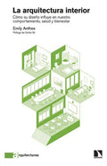 Portada de Arquitectura Interior Como Su Diseño Influye En Nuestro Comportamiento Salud Y Bienestar, La, De Anthes, Emily. E…