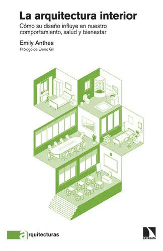 Portada de Arquitectura Interior Como Su Diseño Influye En Nuestro Comportamiento Salud Y Bienestar, La, De Anthes, Emily. E…