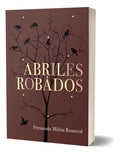 Portada de Libro Abriles Robados [ Fernando Millán Romeral ] Original, De Fernando Millán Romeral., Vol. 1. Editorial Mandal…