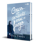 Portada de Libro Cosas Que Escribiste Sobre El Fuego [ Clara Cortes ]