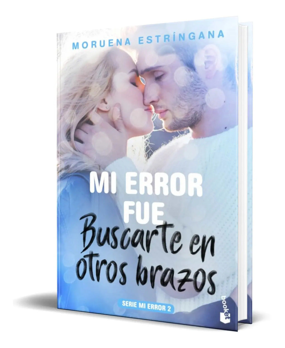 Portada de Libro Mi Error Fue Buscarte En Otros Brazos [ Original ]
