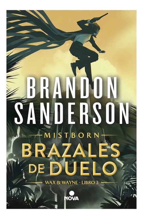 Portada de Brazales De Duelo: Mistborn 6: Wax & Wayne 3, De Sanderson, Brandon. Wax & Wayne - Libro 3 Editorial Nova, Tapa B…