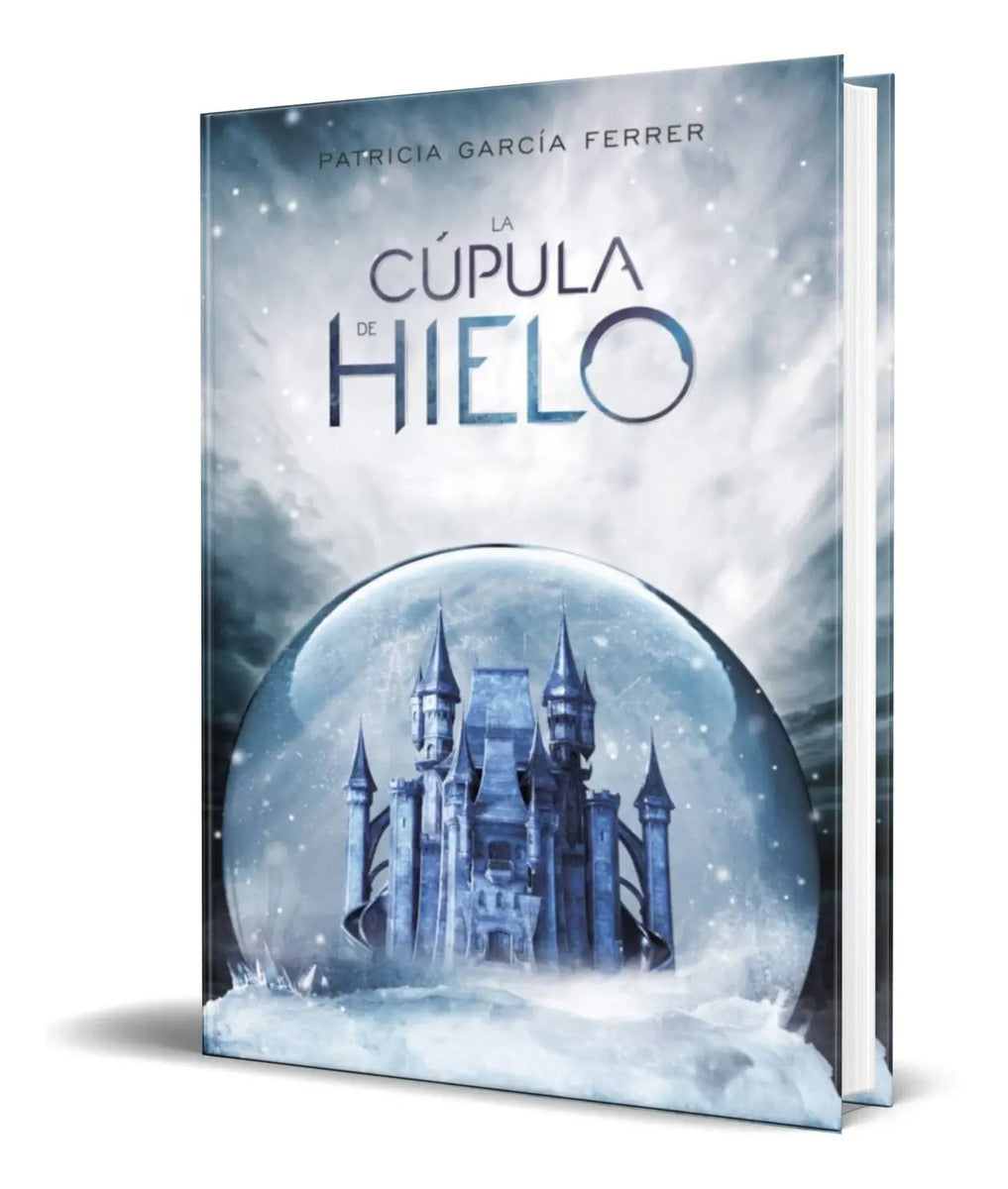 Portada de Libro La Cúpula De Hielo [ Patricia Garcia Ferrer ] Original